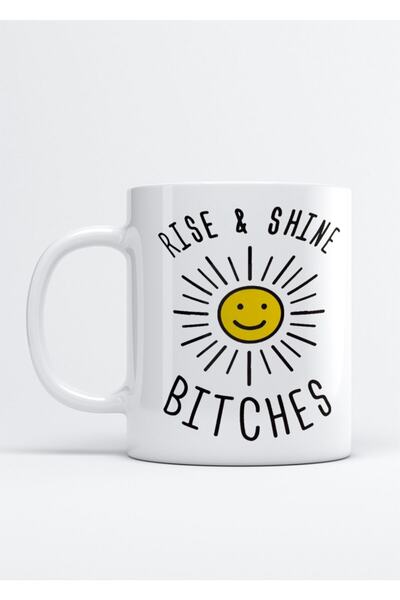 Pan Dükkan Rise & Shine Bitches Printed Porcelain Mug