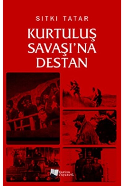 Karina Yayınevi Kurtuluş Savaşı'na Destan Sıtkı Tatar Kitabı 176 Sayfa Karina...