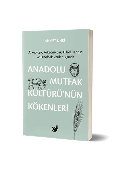 Sakin Kitap Anadolu Mutfak Kültürü’nün Kökenleri