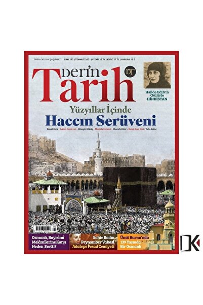 Derin Tarih Dergisi Derin Tarih Aylık Dergisi Sayı: 112 Temmuz 2021