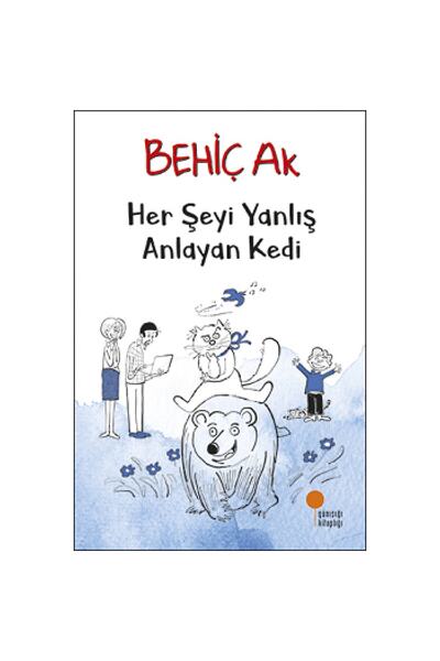 Günışığı Kitaplığı Her Şeyi Yanlış Anlayan Kedi - Behiç Ak -