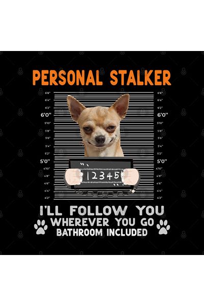 Pixxa Personal Stalker I'll Follow You Wherever You Go Chihuahua Dog Mug Cup