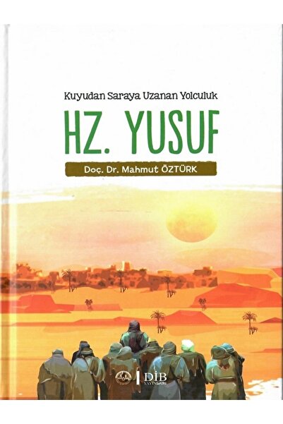 Türkiye Diyanet Vakfı Yayınları Kuyudan Saraya Uzanan Yolculuk Hz Yusuf