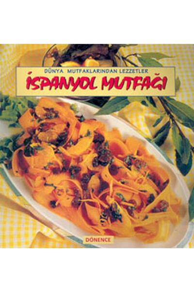 Dönence Basım ve Yayın Hizmetleri Ispanyol Mutfağı Dünya Mutfaklarından Lezze...