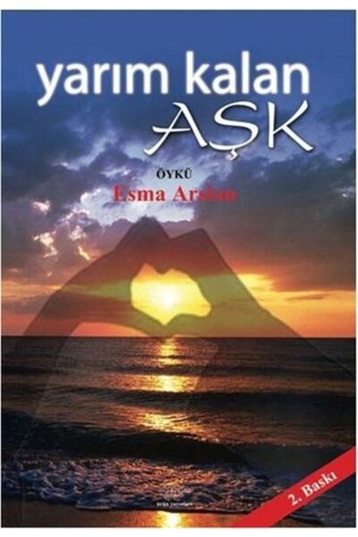 Ürün Yayınları Yarım Kalan Aşk / Esma Arslan / / 9786054938391