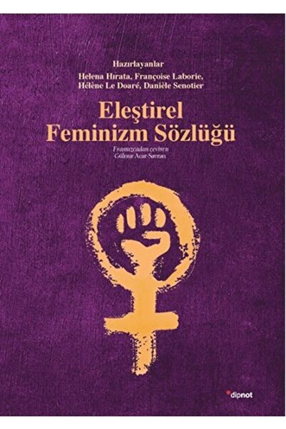Dipnot Yayınları Eleştirel Feminizm Sözlüğü Çeviri: Gülnur Acar Savran