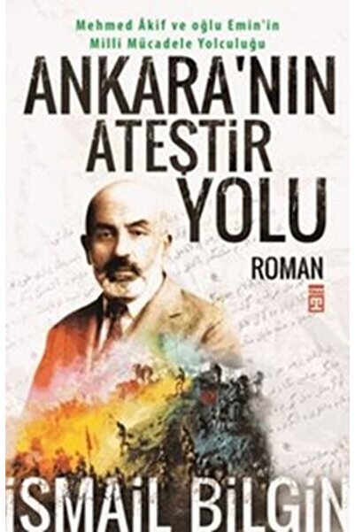 Timaş Yayınları Ankara'nın Ateştir Yolu - Ismail Bilgin