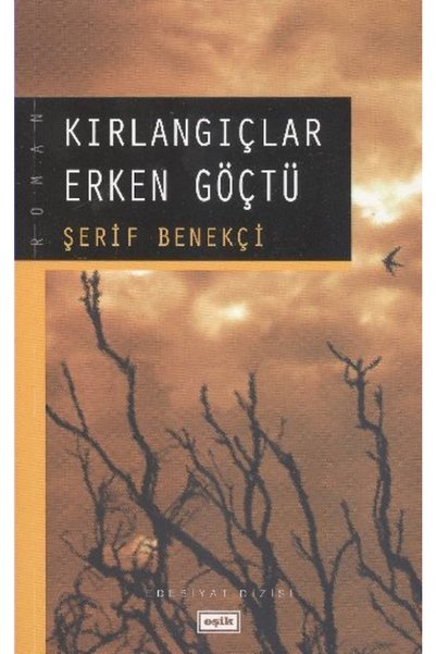Eşik Yayınları Kırlangıçlar Erken Göçtü |   Şerif Benekçi