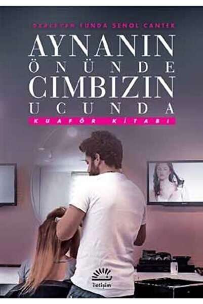 İletişim Yayınları Aynanın Önünde Cımbızın Ucunda Kuaför Kitabı - Funda Şenol...