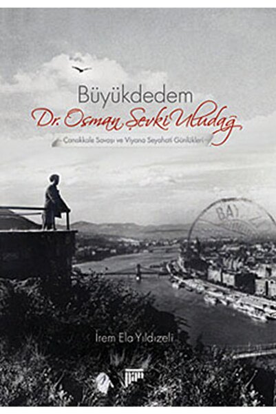 Pan Yayıncılık Büyükdedem Dr. Osman Şevki Uludağ Çanakkale Savaşı ve Viyana Seyahati Günlükleri