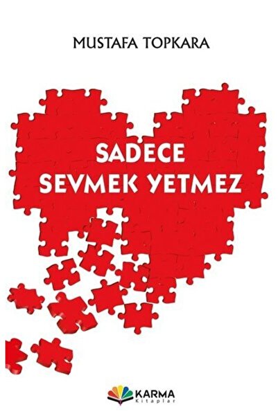 Karma Kitaplar Sadece Sevmek Yetmez - Mustafa Topkara 9786054044788