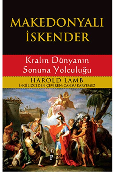 Parola Yayınları Makedonyalı Iskender - Kralın Dünyanın Sonuna Yolculuğu