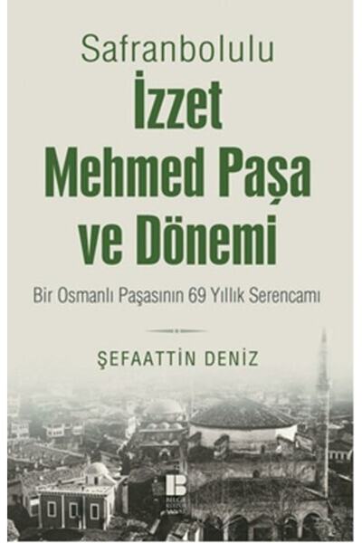 Bilge Kültür Sanat Safranbolulu Izzet Mehmed Paşa Ve Dönemi