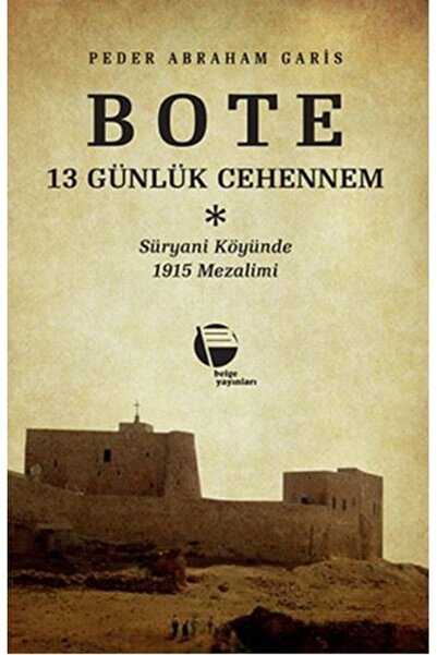 Belge Yayınları Bote & 13 Günlük Cehennem Süryani Köyünde 1915 Mezalimi