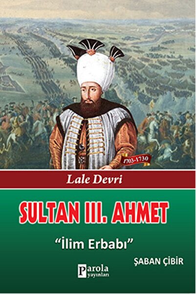 Parola Yayınları Sultan 3. Ahmet Lale Devri İlim Erbabı