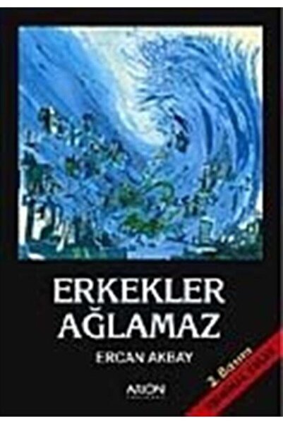 Arion Yayınevi Erkekler Ağlamaz - Ercan Akbay