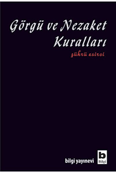 Bilgi Yayınevi Görgü ve Nezaket Kuralları - Şükrü Esirci 9789752203525