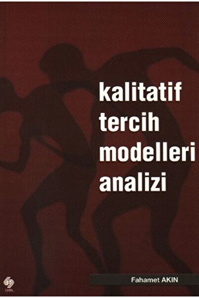 Ekin Basım Yayın Kalitatif Tercih Modelleri Analizi / Fahamet Akın / / 978975...
