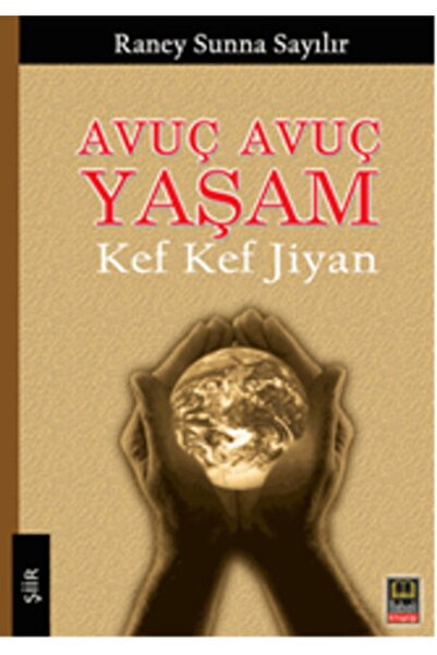 Avuç Avuç Yaşam - Kef Kef Jiyan 9786055414580
