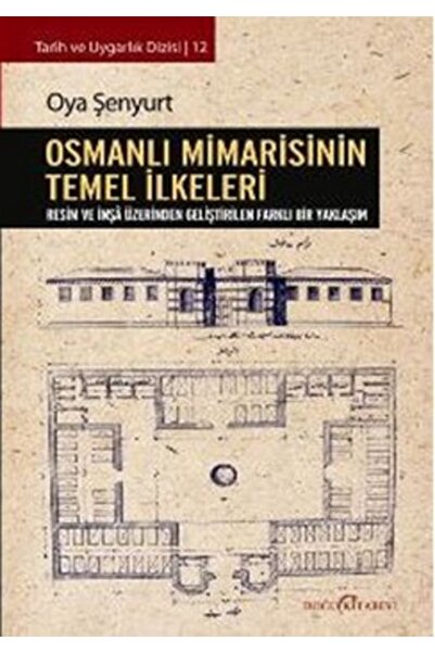Genel Markalar Osmanlı Mimarisinin Temel Ilkeleri - Oya Şenyurt