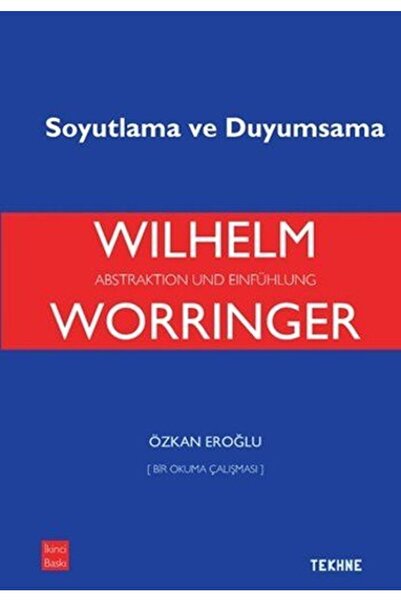 Tekhne Yayınları Worringer Soyutlama Ve Duyumsama - Özkan Eroğlu