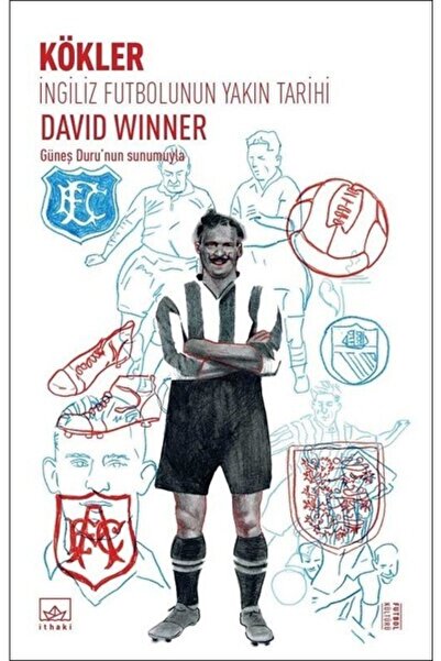 İthaki Yayınları Kökler: Ingiliz Futbolunun Yakın Tarihi - David Winner