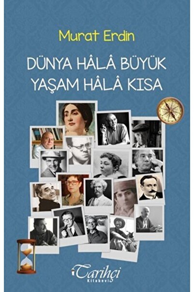 Tarihçi Kitabevi Dünya Hala Büyük Yaşam Hala Kısa