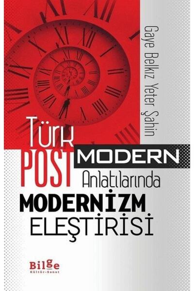 Bilge Kültür Sanat Türk Postmodern Anlatılarında Modernizm Eleştirisi