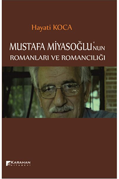 Karahan Kitabevi Mustafa Miyasoğlu'nun Romanları Ve Romancılığı