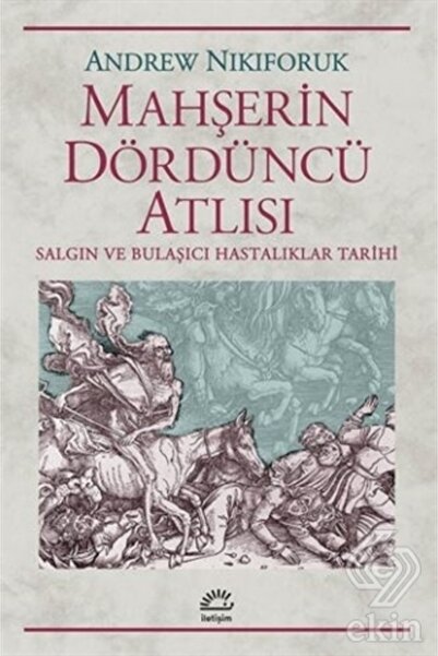 İletişim Yayınları Mahşerin Dördüncü Atlısı: Salgın Ve Bulaşıcı Hastalıklar T...