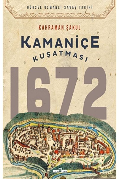 Timaş Yayınları Kamaniçe Kuşatması 1672 - Kahraman Şakul 9786050842340