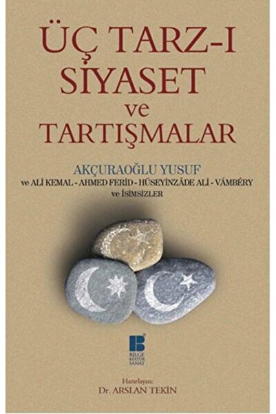 Bilge Kültür Sanat Üç Tarz-ı Siyaset Ve Tartışmalar - Akçuraoğlu Yusuf