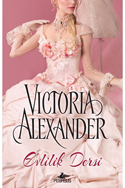 Pegasus Yayınları Evlilik Dersi - Victoria Alexander