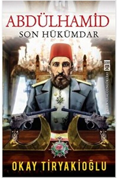 Timaş Çocuk Abdülhamid Son Hükümdar / Okay Tiryakioğlu