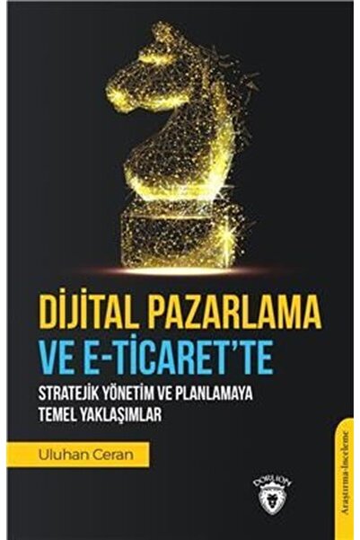 Dorlion Yayınevi Dijital Pazarlama Ve E-ticaret’te Stratejik Yönetim Ve Planl...