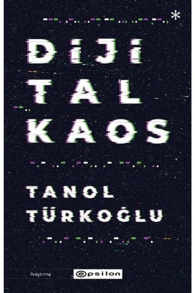 Epsilon Yayınevi Dijital Kaos Tanol Türkoğlu