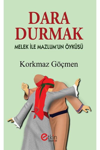 Etkin Yayınevi Dara Durmak - Melek ile Mazlum'un Öyküsü / Korkmaz Göçmen / Et...