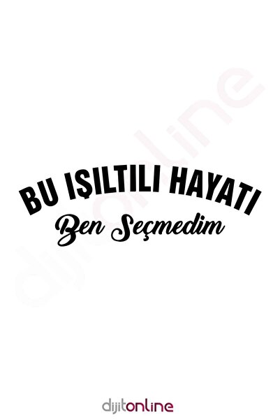 Dijitonline Bu Işıltılı Hayatı Ben Seçmedim Oto Cam Sticker Araba Sticker 40x...