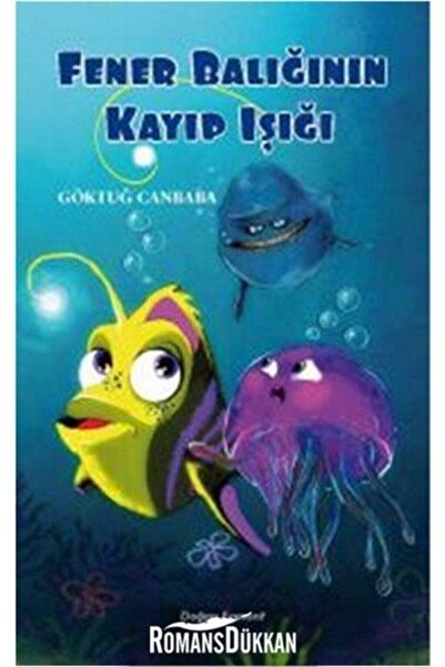 Doğan Çocuk Fener Balığının Kayıp Işığı - Göktuğ Canbaba