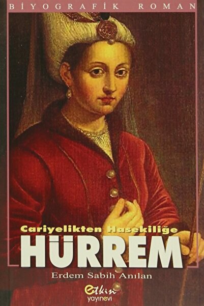 Etkin Yayınevi Hürrem Cariyelikten Hasekiliğe