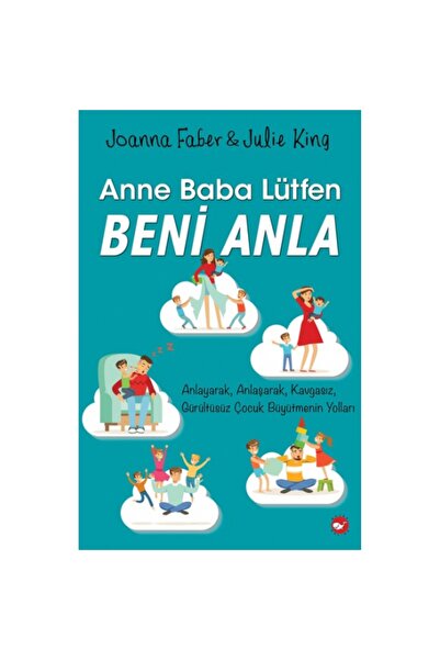 Beyaz Balina Yayınları Anne Baba Lütfen Beni Anla /julie King & Joanna Faber /