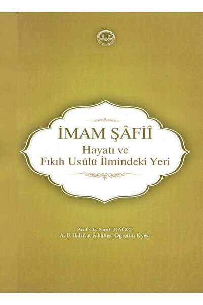 Türkiye Diyanet Vakfı Yayınları Imam Şafii Hayatı Ve Fıkıh Usulü Ilmindeki Yeri