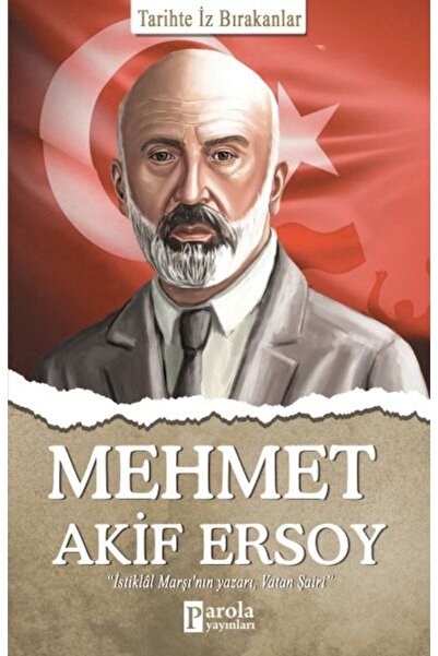 Parola Yayınları Mehmet Akif Ersoy - Tarihte İz Bırakanlar kitabı - Turan Tek...