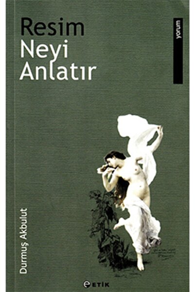 Etik Yayınları Resim Neyi Anlatır / Durmuş Akbulut / / 9789758565818