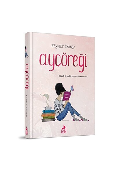 Ren Kitap Ayçöreği (ciltli); Ilk Aşk Gerçekten Unutulmaz Mıdır?