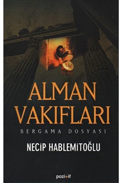 Pozitif Yayınları Alman Vakıfları / Bergama Dosyası Necip Hablemitoğlu