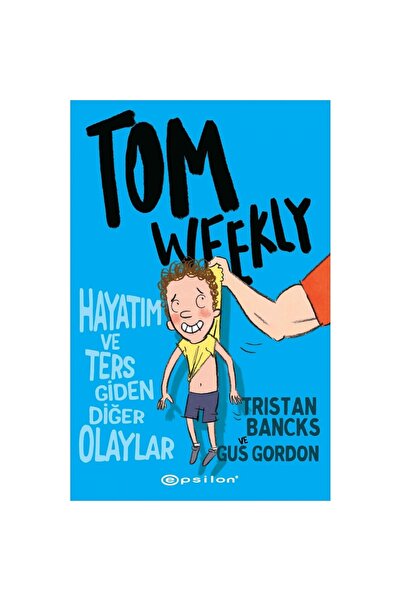 Epsilon Yayınevi Tom Weekly Hayatım Ve Ters Giden Diğer Olaylar 2 Tristan Ban...