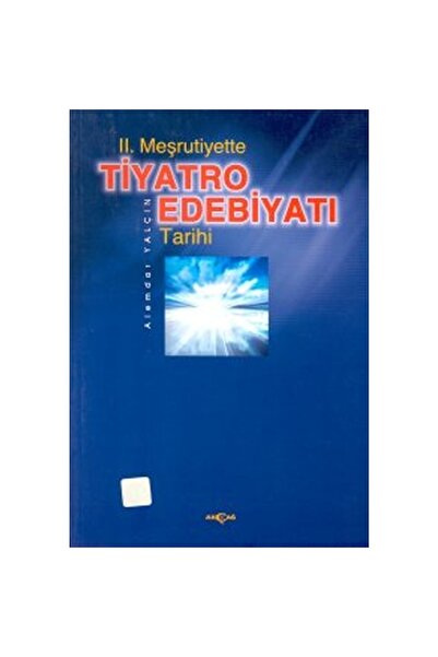 Akçağ Yayınları 2. Meşrutiyette Tiyatro Edebiyatı Tarihi Alemdar Yalçın