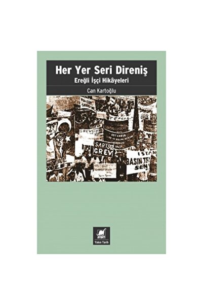 Ayrıntı Yayınları Her Yer Seri Direniş - Ereğli İşçi Hikayeleri