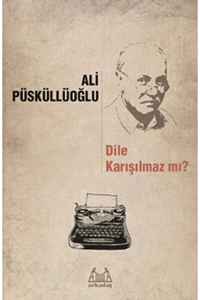 Arkadaş Yayınları Dile Karışılmaz Mı?